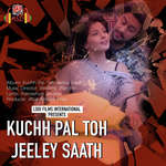 Kuch Pal Toh Jeeley Saath - Gul Saxena Song Download